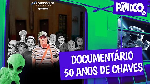 DOCUMENTÁRIO 50 ANOS DE CHAVES - PÂNICO - 20/06/22