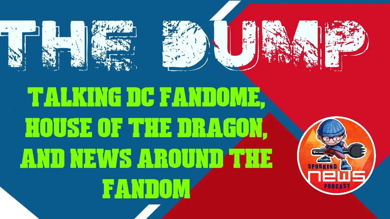 The DUMP! w guest Ryan Kinel talking DC FanDome, George RR Martin working, and NEWS around Fandom