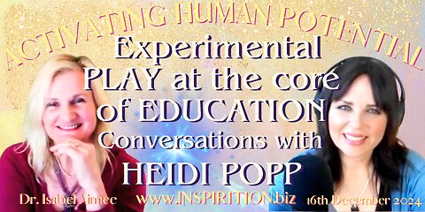 Experimental PLAY at the core of EDUCATION. Conversations with HEIDI POPP