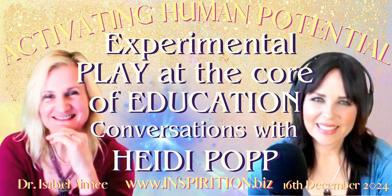 Experimental PLAY at the core of EDUCATION. Conversations with HEIDI POPP