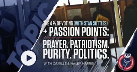 Passion Points: Prayer. Patriotism. Purity. Politics.with Camille & Haley Harris & with Stan Suttles