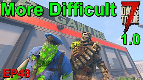 More Difficult Zombies in 7 Days to Die 1.0 Insanity EP48