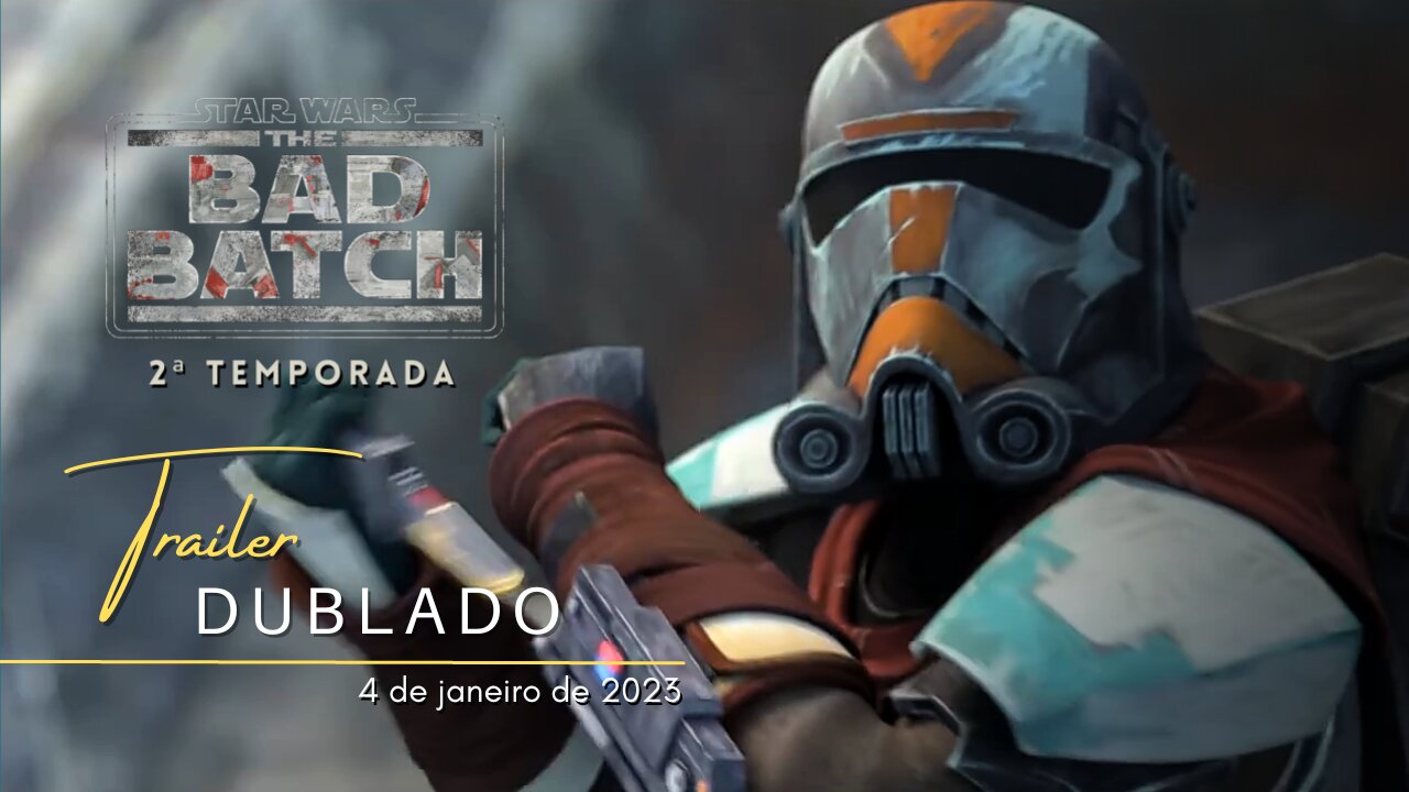 Star Wars: The Bad Batch | 2ª temporada | Trailer dublado | 2023