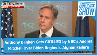 Anthony Blinken Gets GRILLED by NBC's Andrea Mitchell Over Biden Regime's Afghan Failure