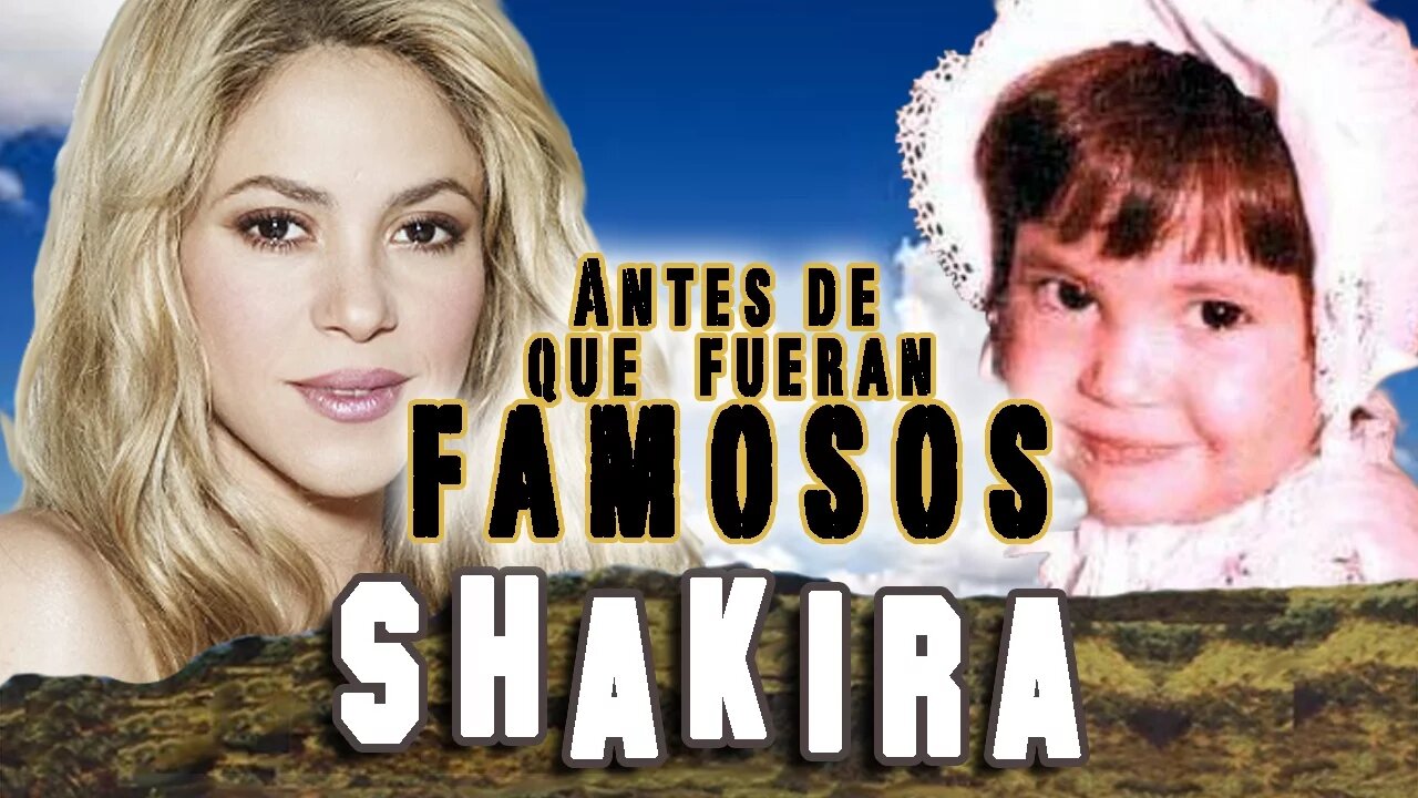 SHAKIRA - Antes De Que Fueran Famosos