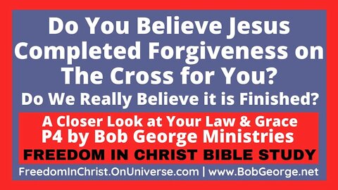 Do You Believe Jesus Completed Forgiveness on the Cross for You? DoWe Really Believe it is Finished?