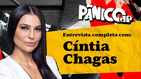 ASSISTA À ENTREVISTA COM CÍNTIA CHAGAS NA ÍNTEGRA