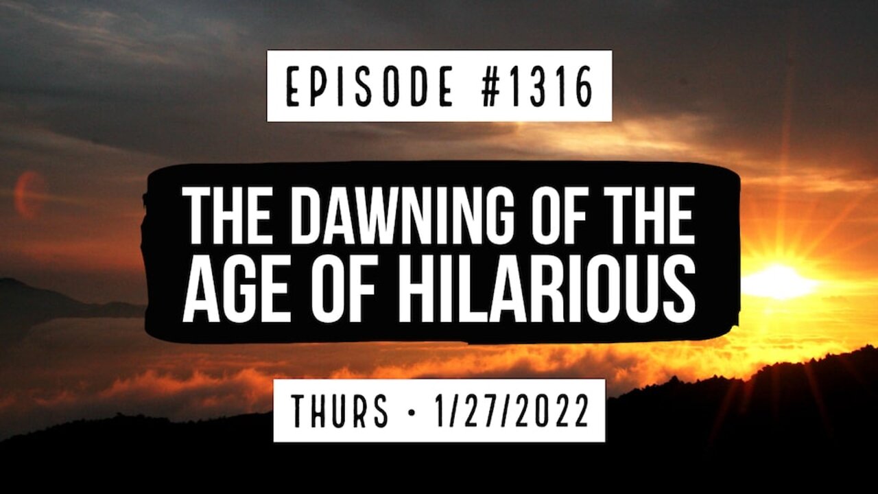 #1316 The Dawning Of The Age Of Hilarious