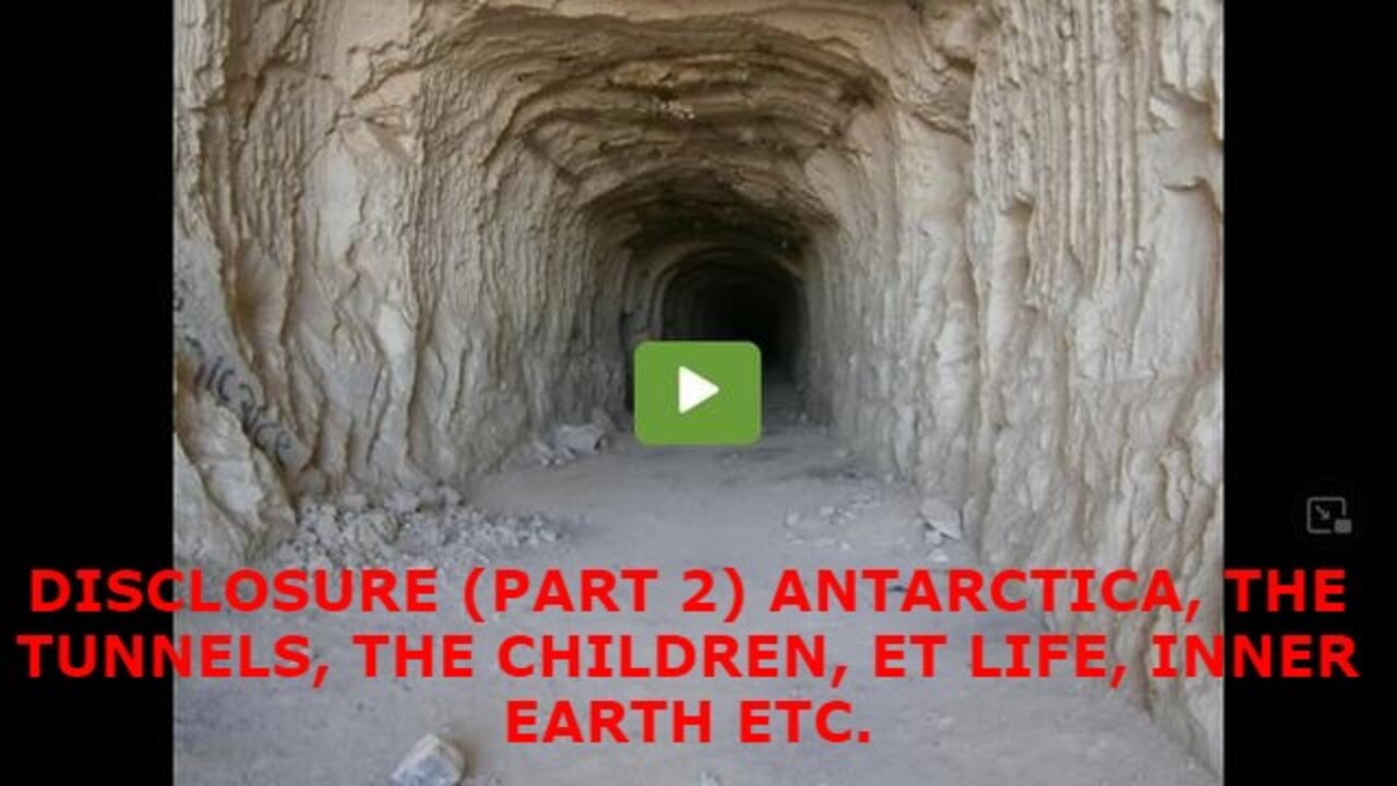 DISCLOSURE (PART 2) ANTARCTICA, THE TUNNELS, THE CHILDREN, ET LIFE, INNER EARTH ETC.