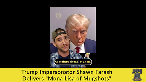 Trump Impersonator Shawn Farash Delivers "Mona Lisa of Mugshots"