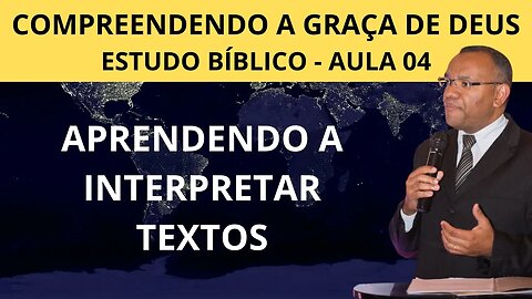 COMPREENDENDO A GRAÇA DE DEUS I AULA 04