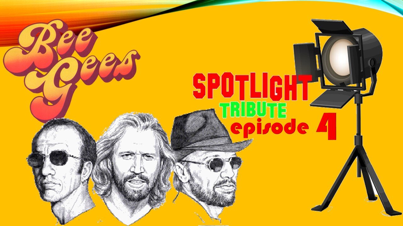 Spotlight Tribute- The Bee Gees Episode 4