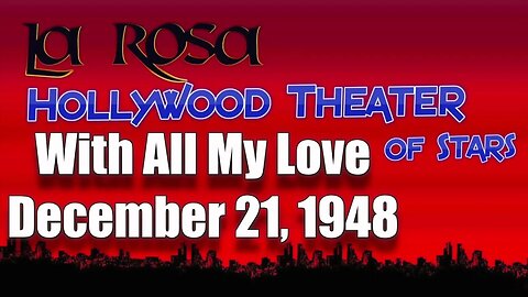 La Rosa Hollywood Theater of Stars 15 With All My Love December 21, 1948