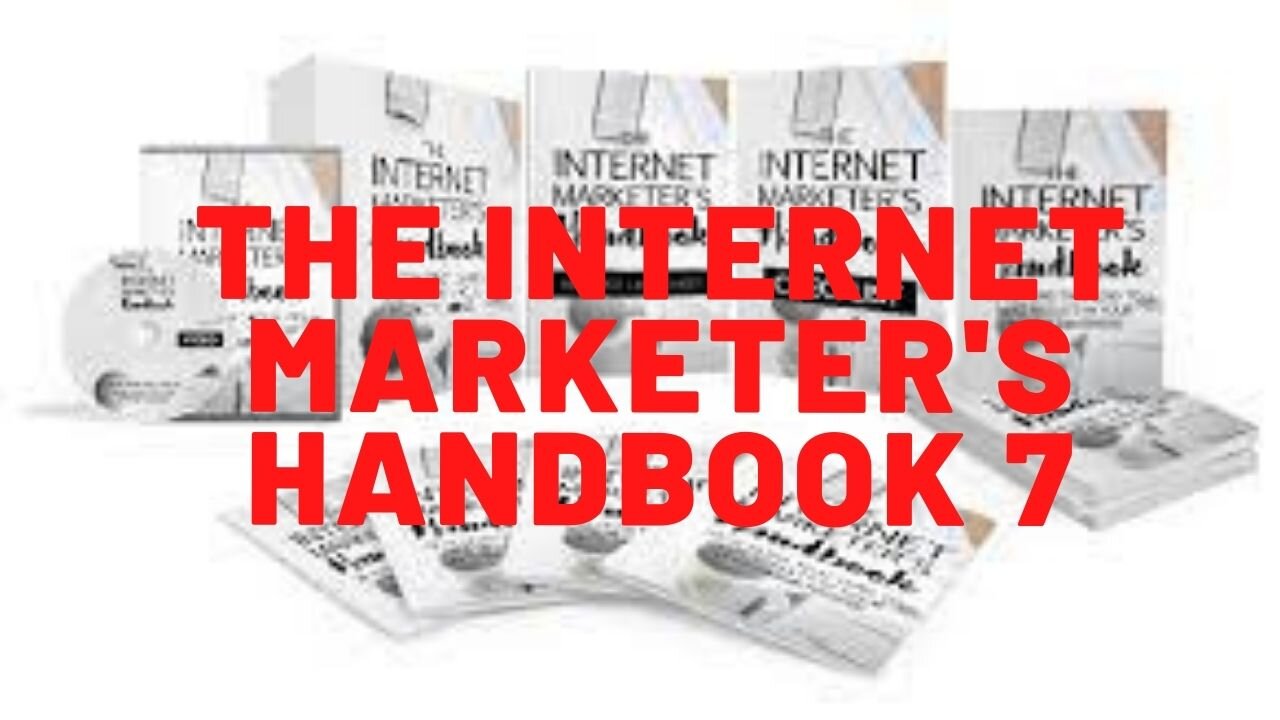 The Internet Marketer's Handbook 7