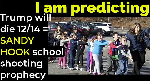 I am predicting: Trump will die Dec 14 = SANDY HOOK school shooting prophecy