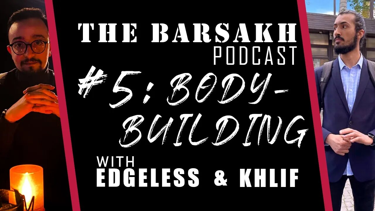 #5 Bodybuilding | The BARSAKH POD with Edgeless and Khlif