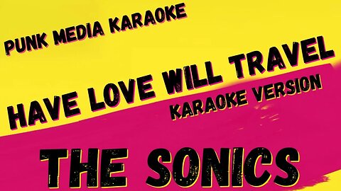 THE SONICS ✴ HAVE LOVE WILL TRAVEL ✴ KARAOKE INSTRUMENTAL ✴ PMK