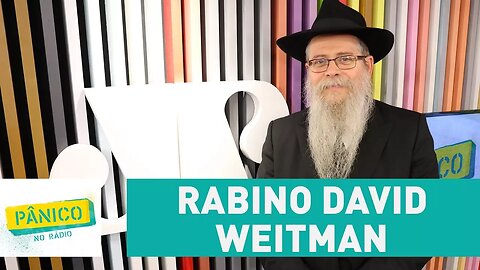 Rabino David Weitman - Pânico - 23/08/17