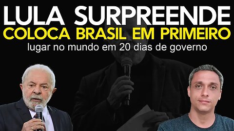 LULA conseguiu! Ele colocou o Brasil em primeiro lugar no mundo em apenas 20 dias