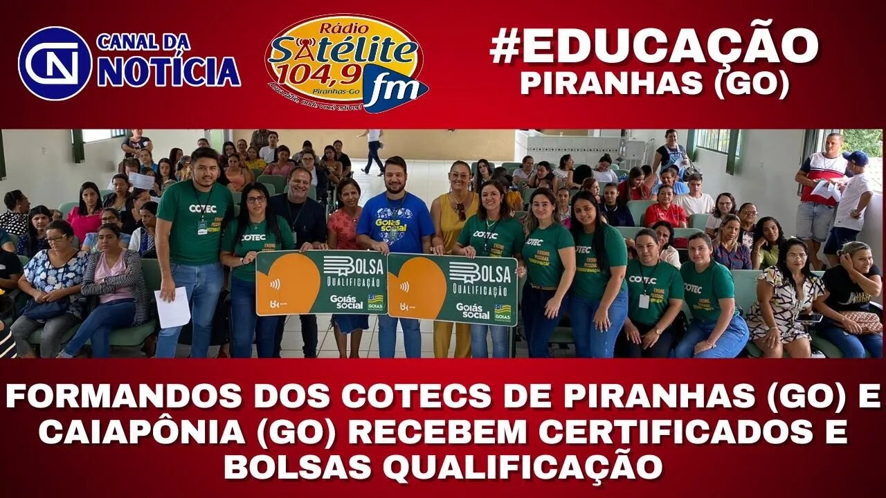 FORMANDOS DOS COTECS DE PIRANHAS (GO) E CAIAPÔNIA (GO) RECEBEM CERTIFICADOS E BOLSAS QUALIFICAÇÃO