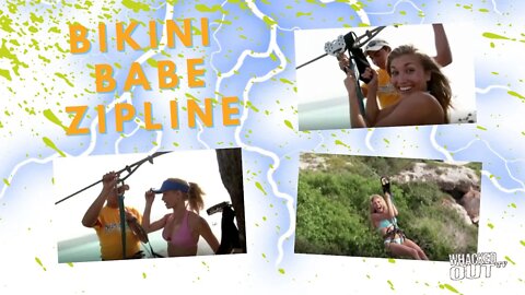 Bikini Babe Zipline - Whacked Out TV
