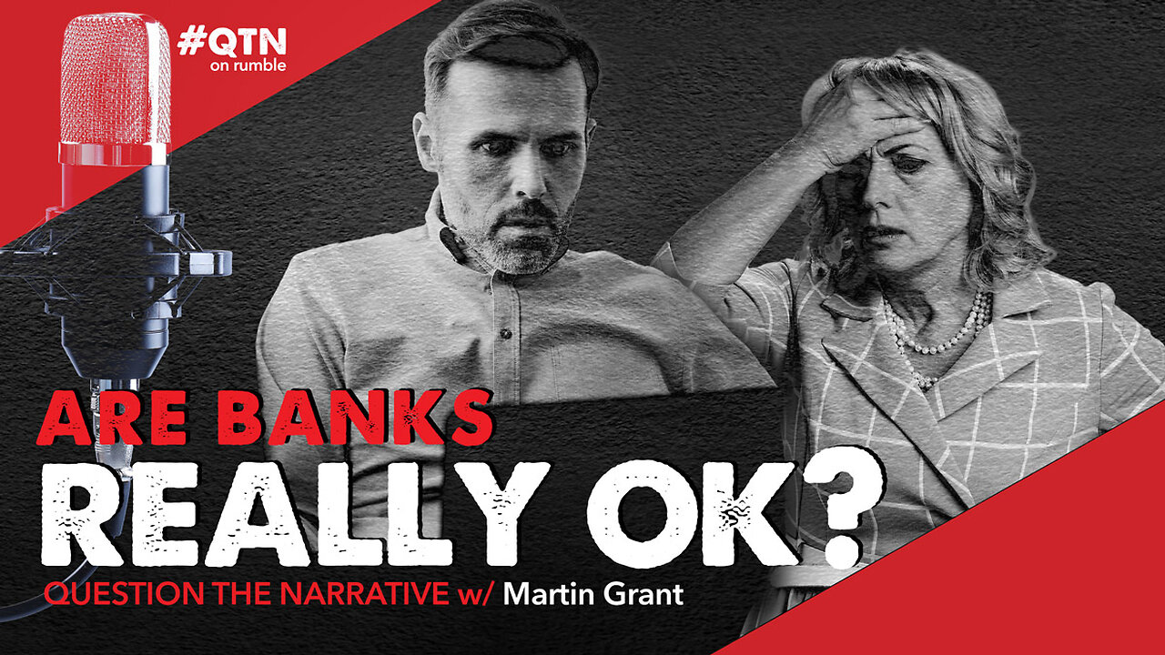 EPISODE 001: QUESTION THE NARRATIVE: Are Banks Really OK?