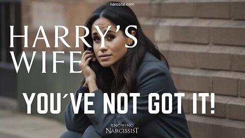 You've Not Got It! (Meghan Markle)