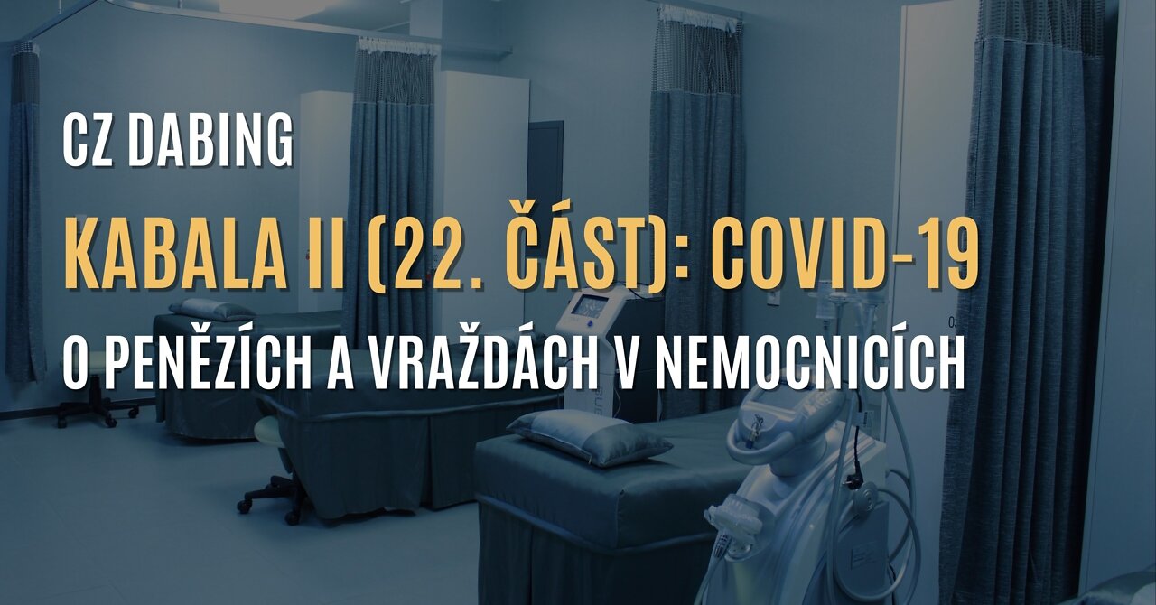 Kabala II (22. část) | COVID-19: O penězích a vraždách v nemocnicích - CZ DABING