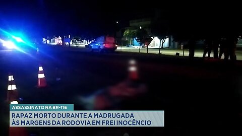 Assassinato na BR-116: Rapaz Morto durante a Madrugada às Margens da Rodovia em Frei Inocêncio.