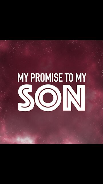 My Promise To My Son [GMG Originals]
