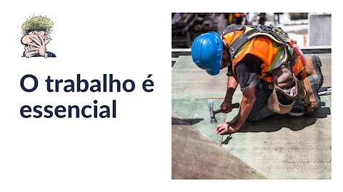 O trabalho é essencial