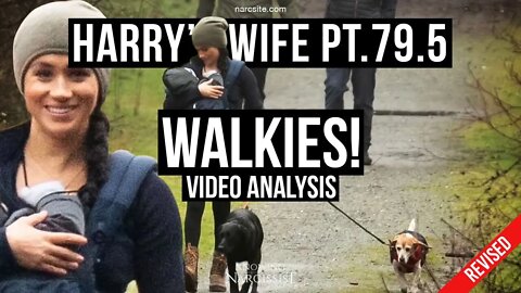 REVISED Harry´s Wife Part 79.5 Walkies! Video Analysis (Meghan Markle)