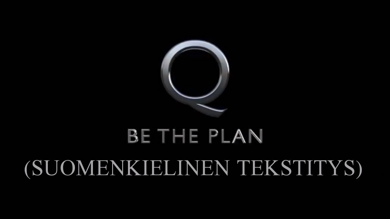 Q - Be the plan (SUOMENKIELINEN TEKSTITYS)