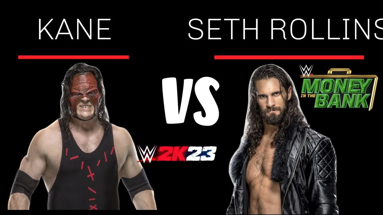 W2K23 Money In The Bank:Kane Vs Seth Rollins