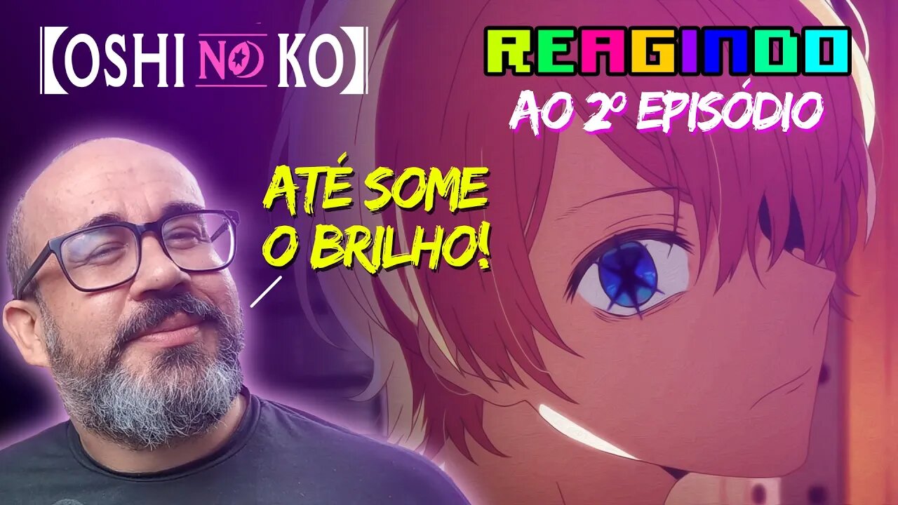 ENTRE SONHOS E TRAUMAS!! | OSHI NO KO EPISÓDIO 2| REACTION