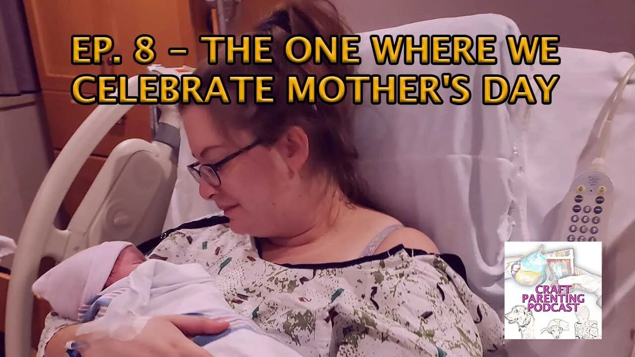 Ep. 8 - The One Where We Celebrate Mother's Day