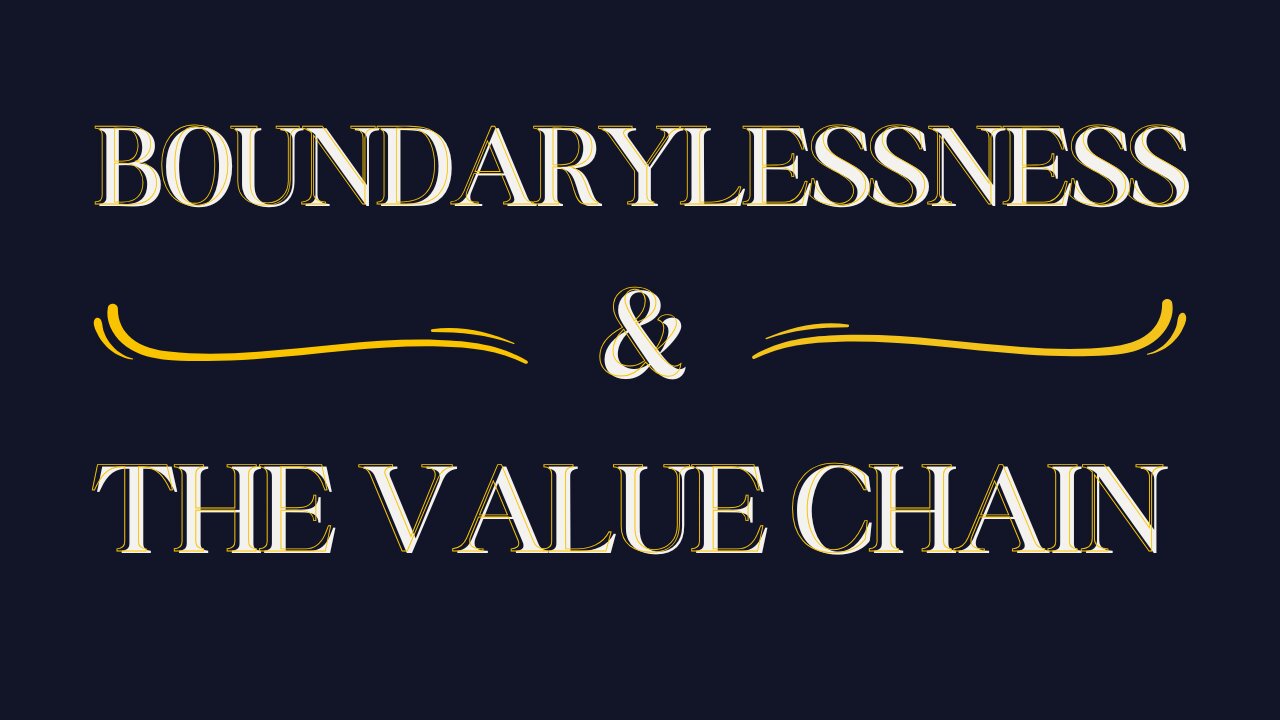 Boundarylessness and the Value Chain