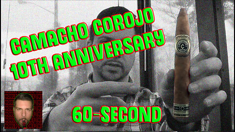 60 SECOND CIGAR REVIEW - Camacho Corojo 10th Anniversary