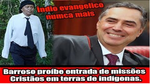 Barroso proíbe entrada de missões religiosas em terras de indígenas