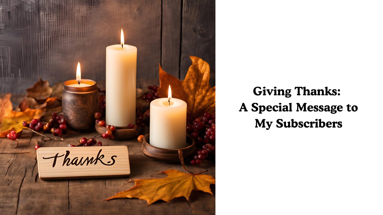 Giving Thanks: A Special Message to My Subscribers