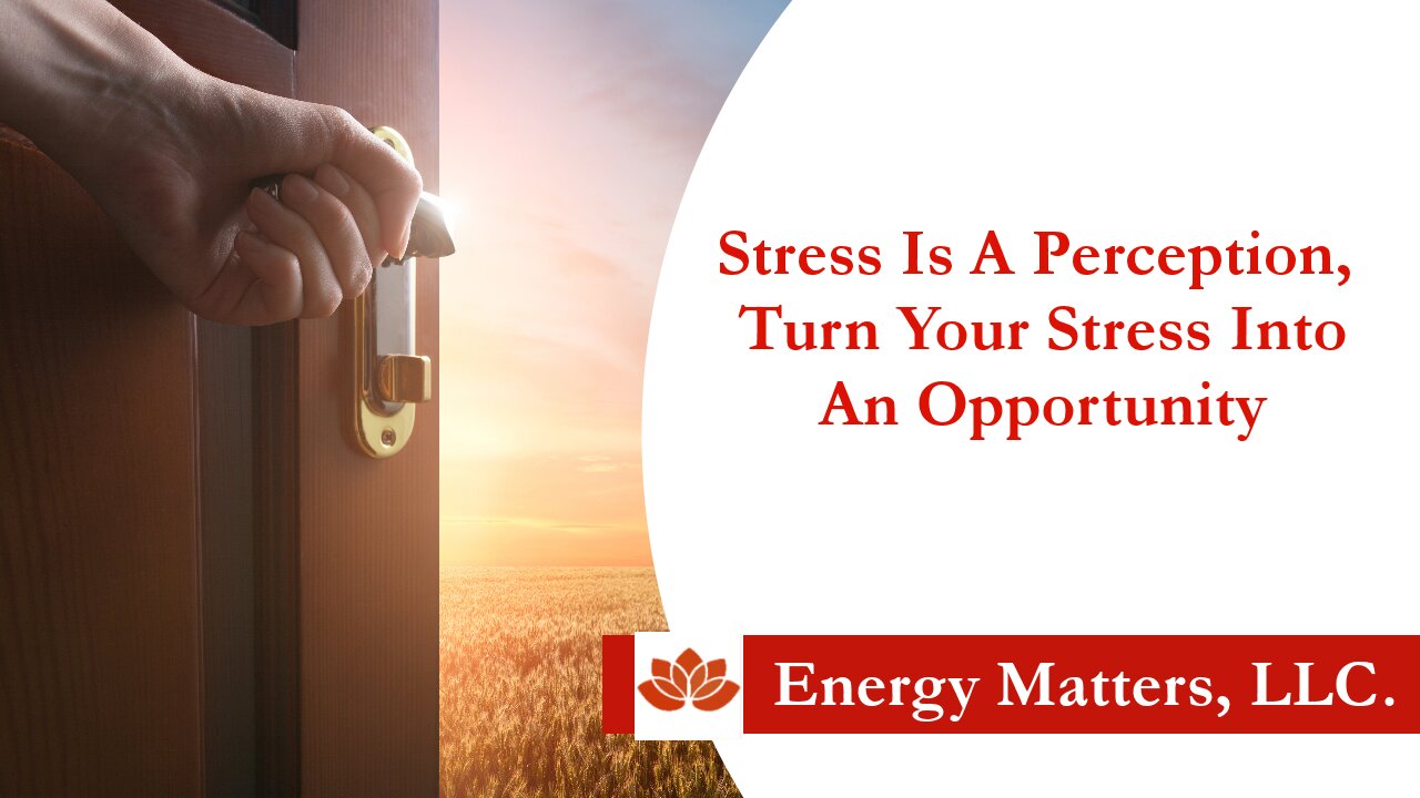 Are you stressed out? Good… Turn Your Stress into an Opportunity