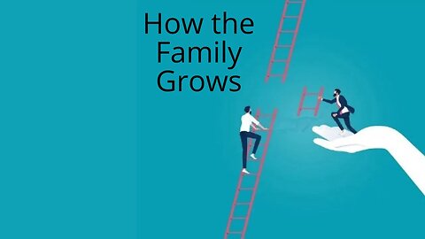 How the Family Grows - The Ladder of Success