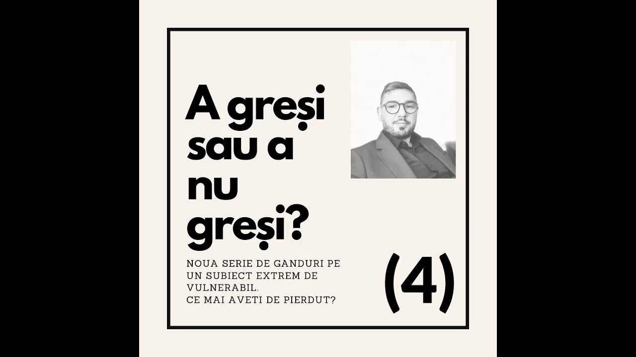 A gresi sau a nu gresi? -Partea 4