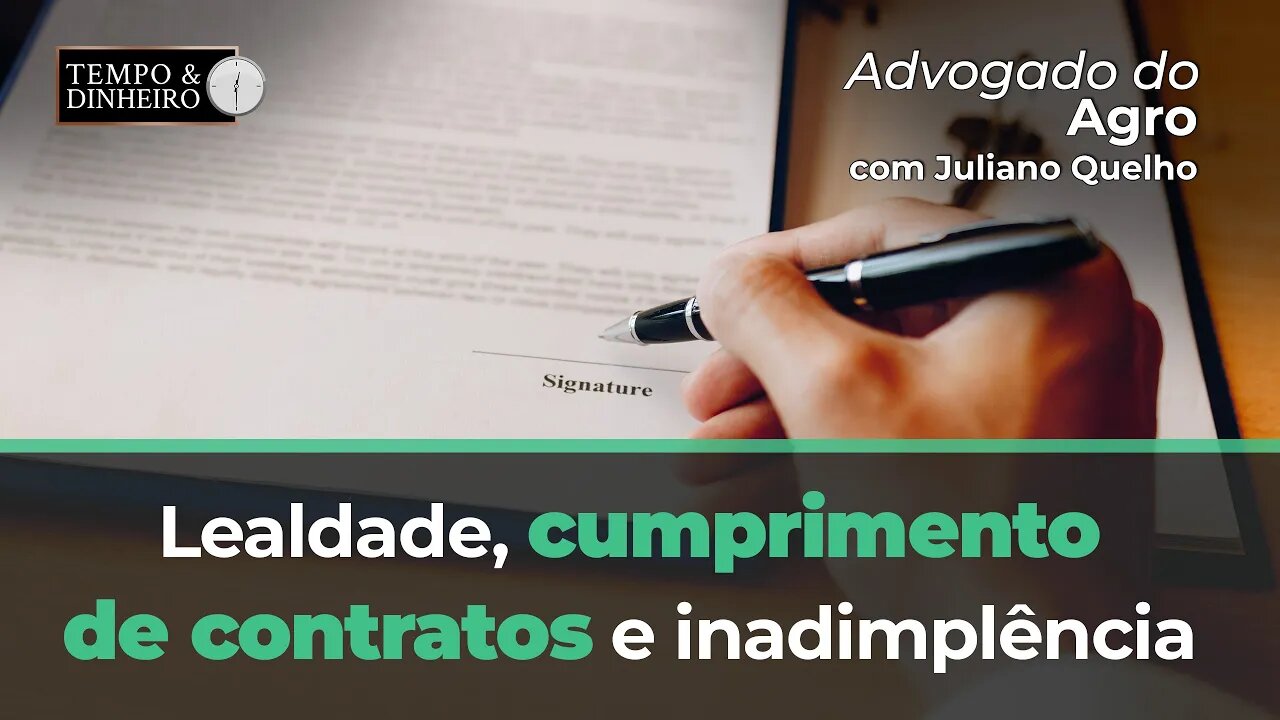 Advogado do Agro Responde sobre lealdade, cumprimento de contratos e inadimplĂȘncia.