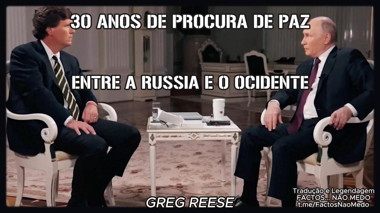 🎥🔥30 ANOS DE PROCURA DE PAZ ENTRE A RÚSSIA E O OCIDENTE (GREG REESE)🔥🎥