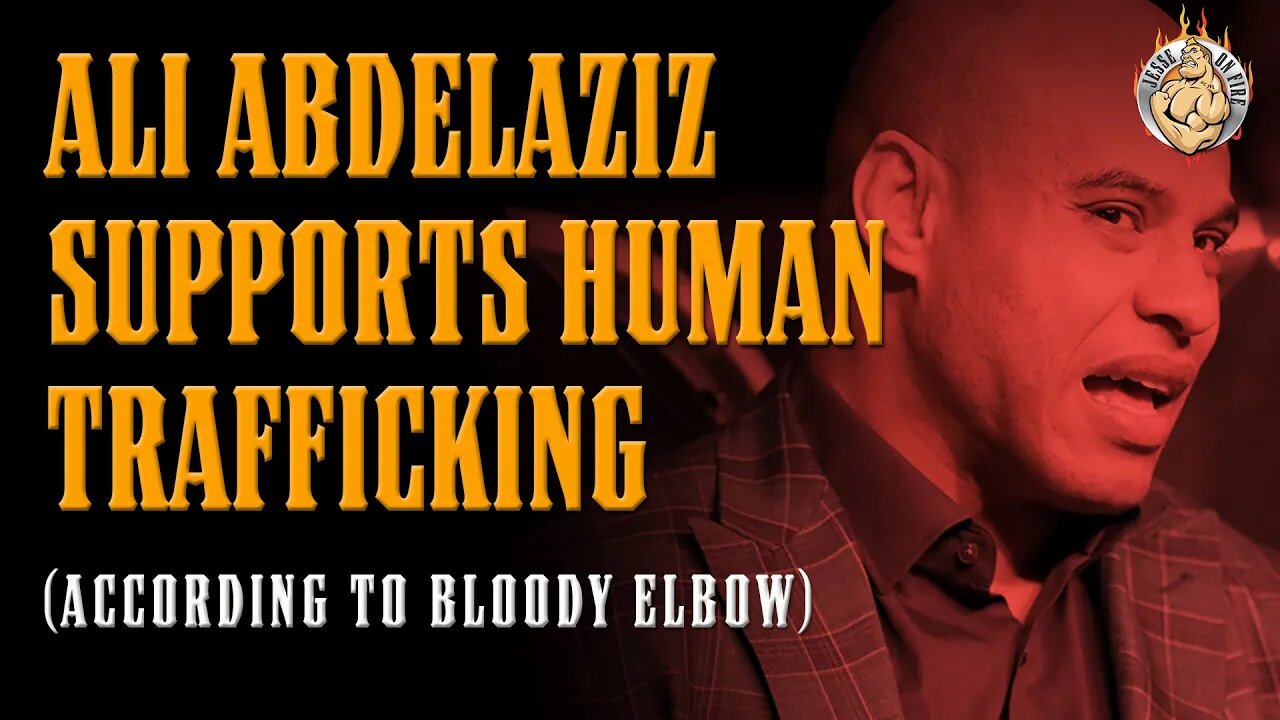 Ali Abdelaziz SUPPORTS Human Trafficking (according to BLOODY ELBOW)