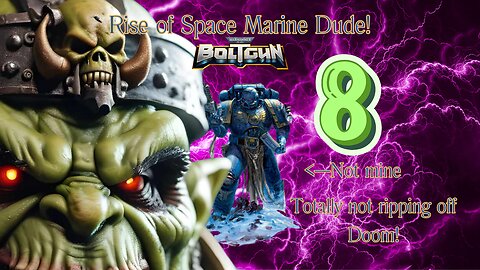 Rise of Space Marine Dude Ep. 8 | Warhammer 40,000 Boltgun
