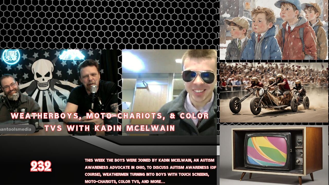 WEATHERBOYS, MOTO-CHARIOTS, & COLOR TVs with Kadin McElwain | Man Tools 232