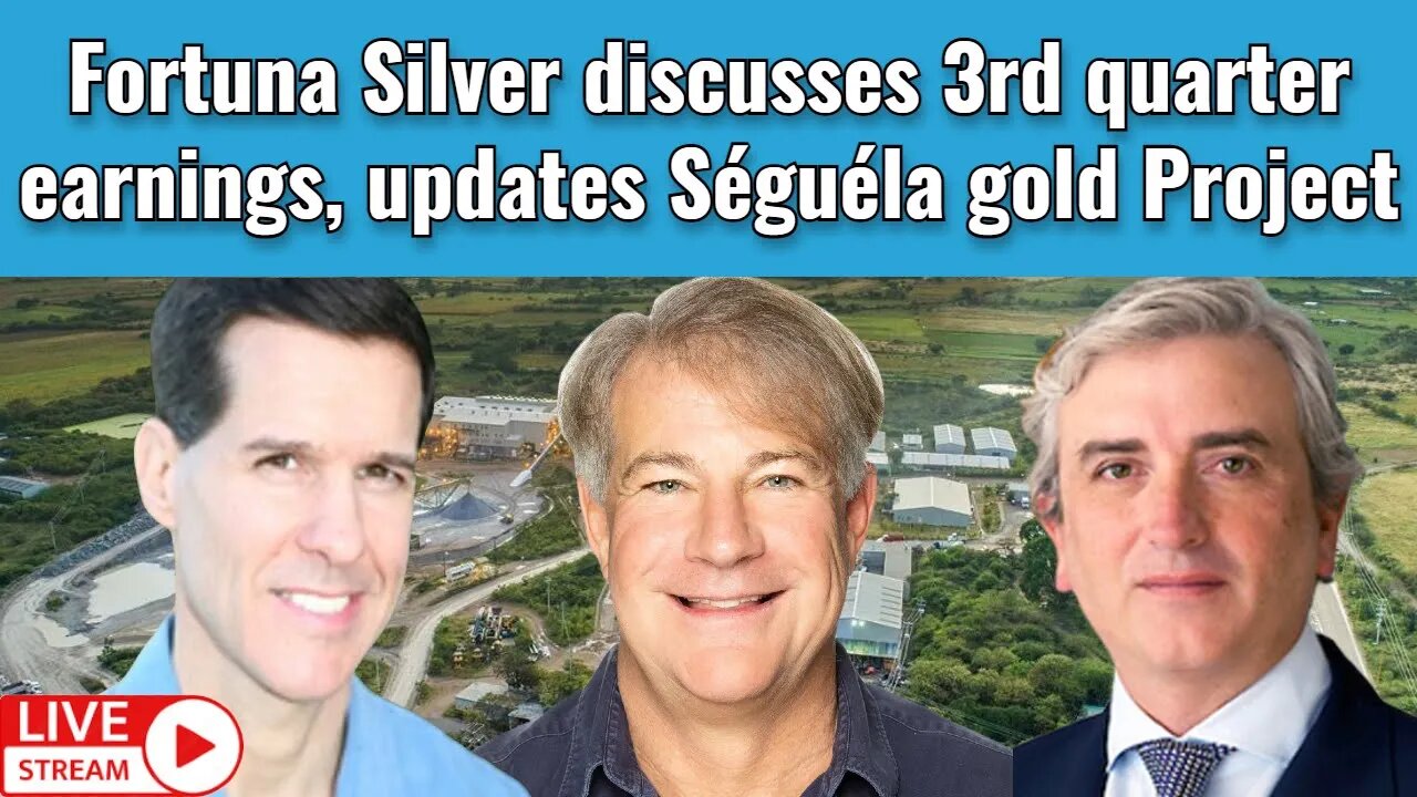 Fortuna Silver discusses 3rd quarter earnings, updates Séguéla gold Project