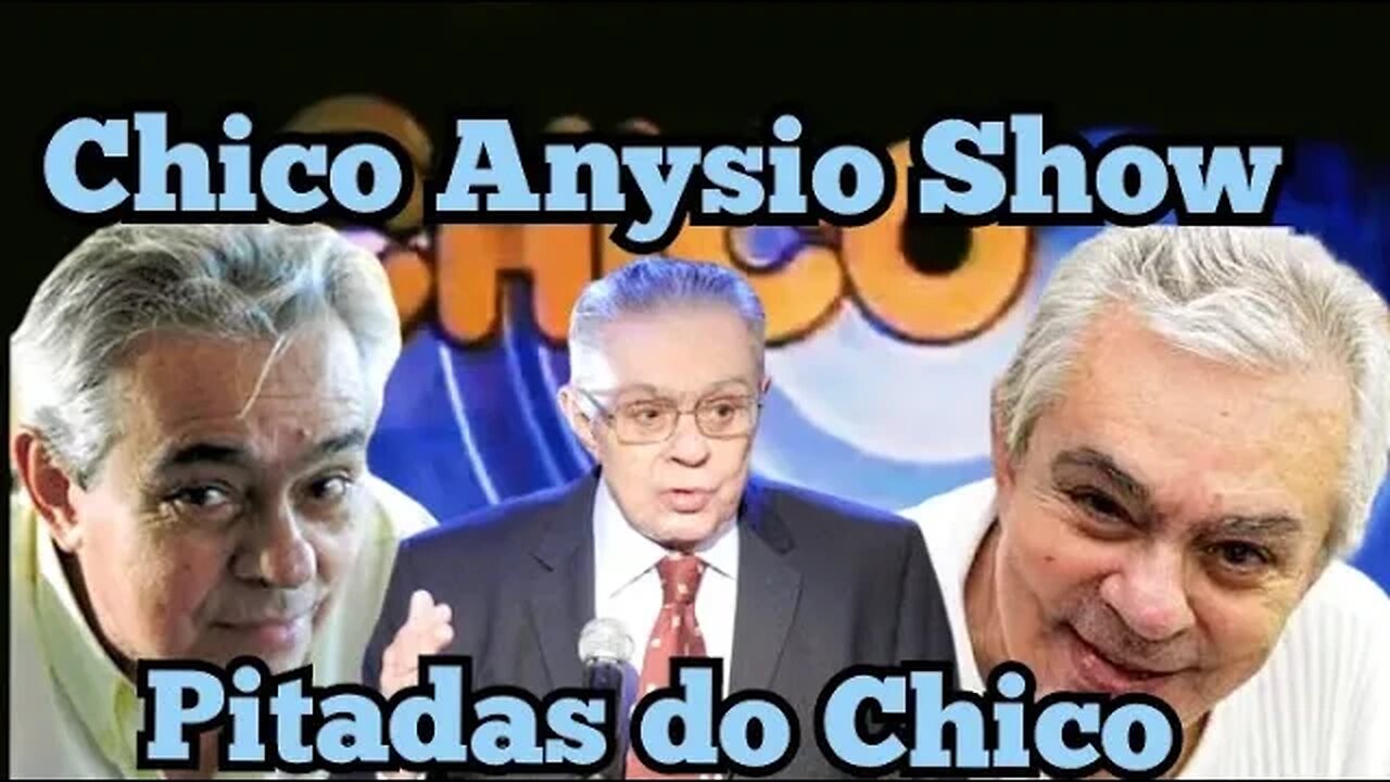 Chico Anysio Show; Pitadas do Chico.🧐